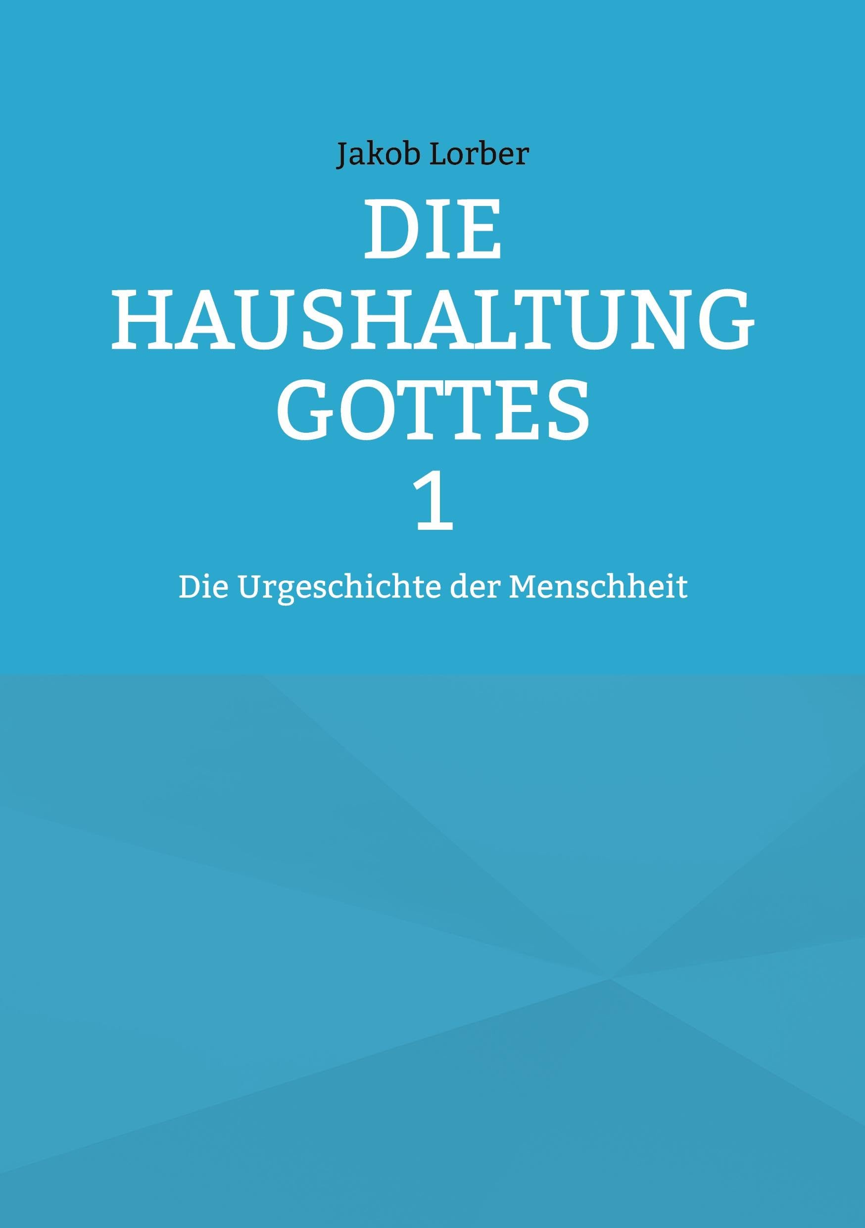 Die Haushaltung Gottes Band 1 Religion & Esotericism