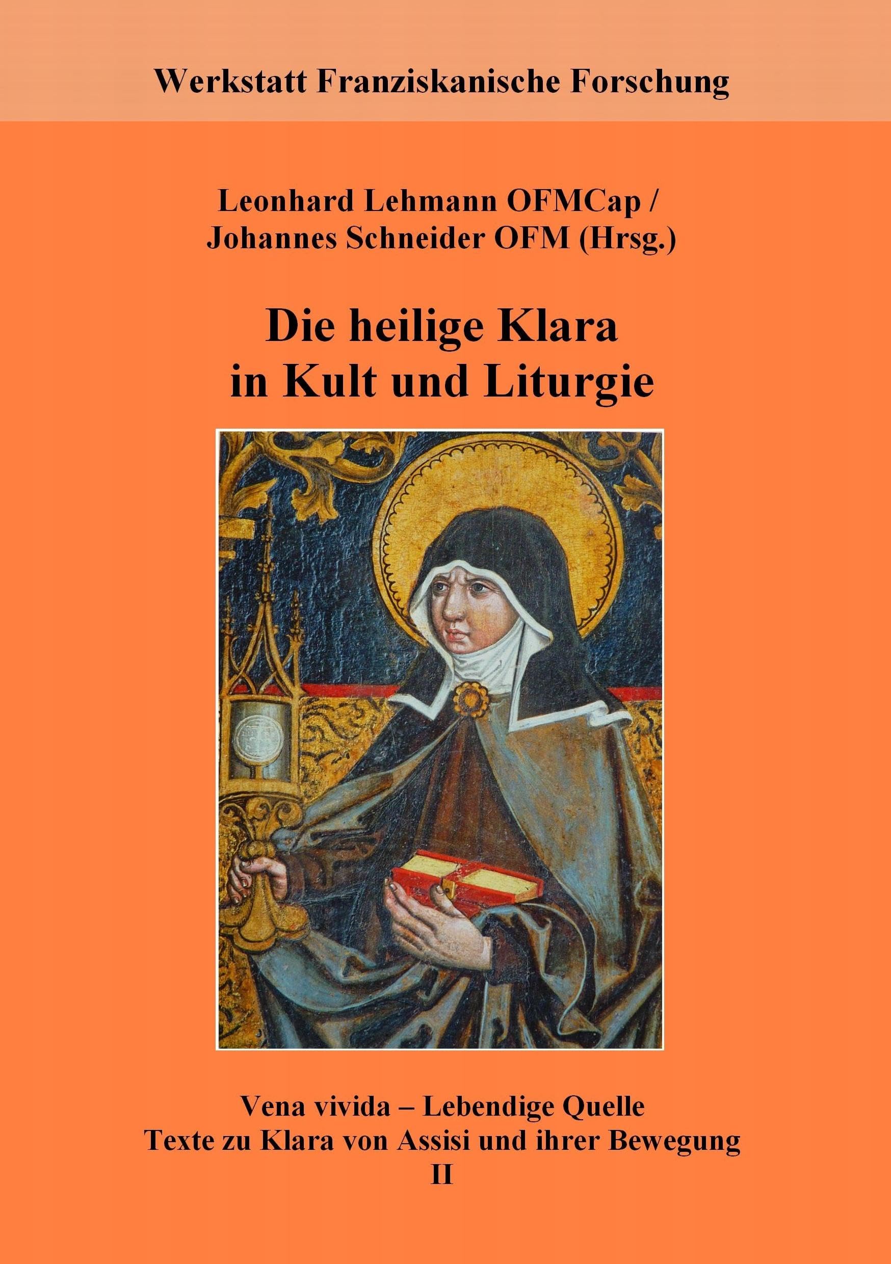 Die heilige Klara in Kult und Liturgie: Vena vivida - Lebendige Quelle. Texte zu Klara von Assisi und ihrer Bewegung, 2 Religion & Esotericism