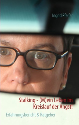 Stalking - (M)ein Leben im Kreislauf der Angst! Lifestyle
