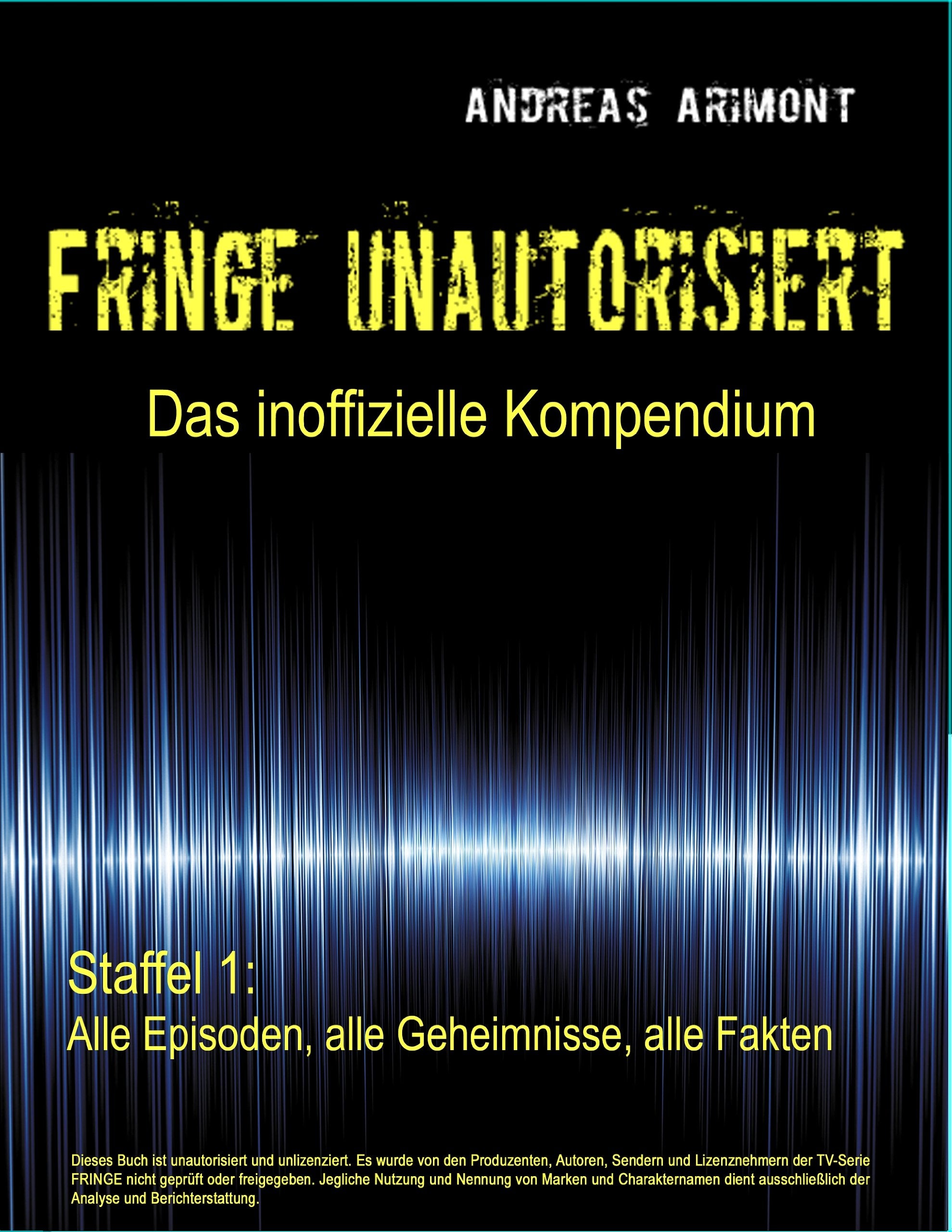 Fringe unautorisiert - Das inoffizielle Kompendium Staffel 1: Alle Episoden, alle Geheimnisse, alle Fakten Film, Art & Culture