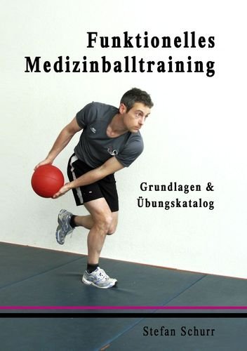 Funktionelles Medizinballtraining: Grundlagen & Übungskatalog Leisure & Fun