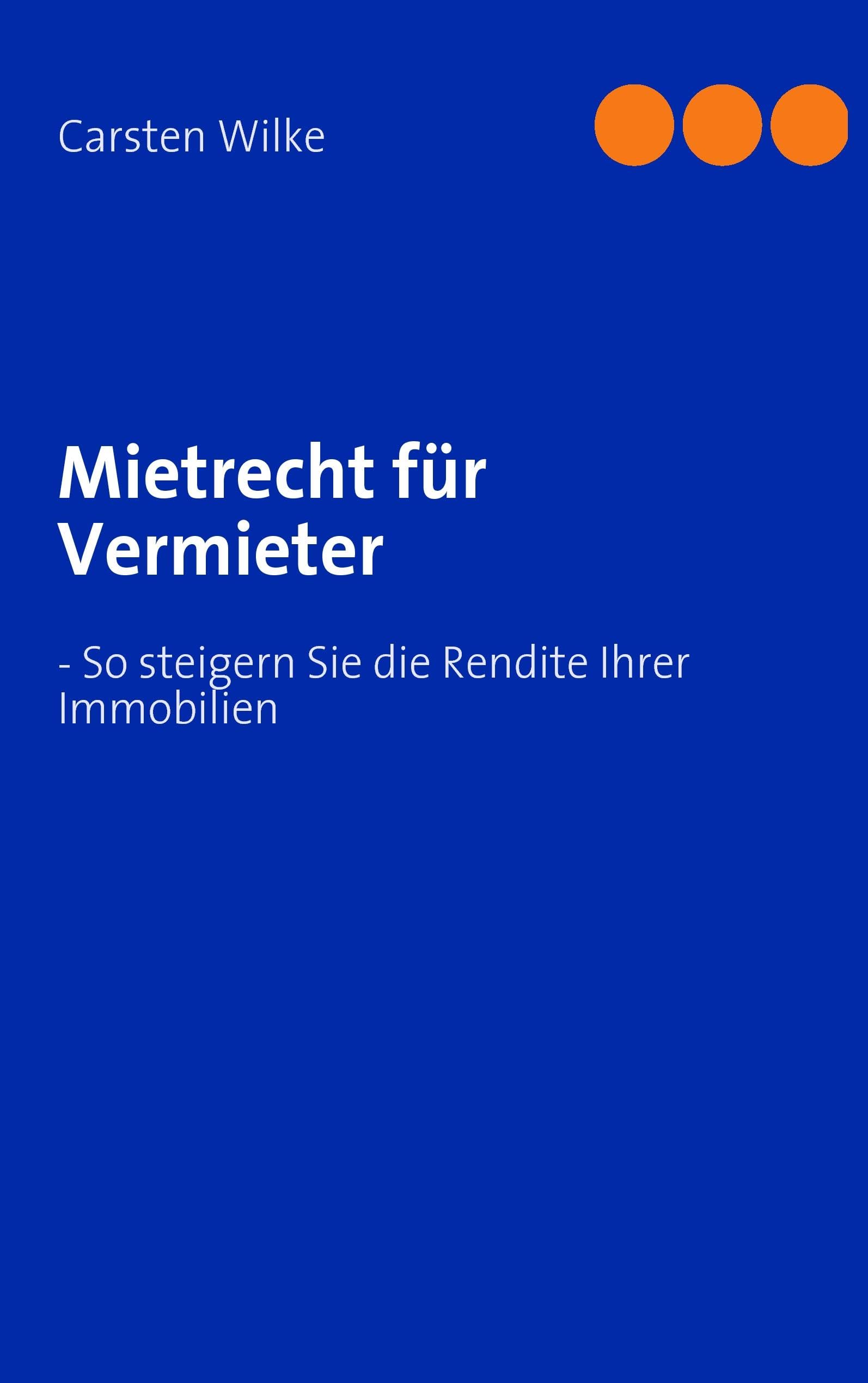 Mietrecht für Vermieter: - So steigern Sie die Rendite Ihrer Immobilien Law