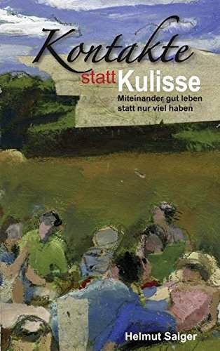 Kontakte statt Kulisse: Miteinander gut leben statt nur viel haben Books