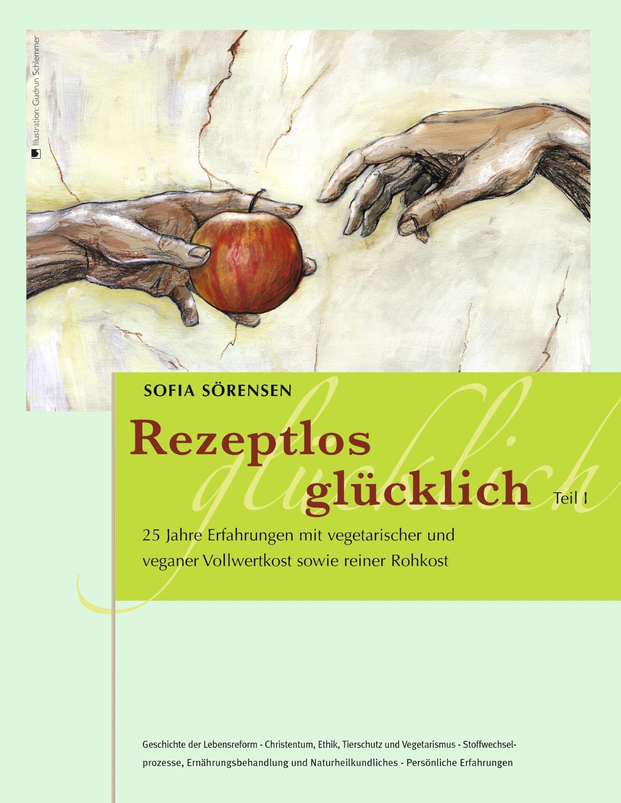 Rezeptlos glücklich: 25 Jahre Erfahrungen mit vegetarischer und veganer Vollwertkost sowie reiner Rohkost Medicine