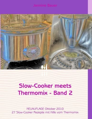 Slow-Cooker meets Thermomix - Band 2 Leisure, Home & Garden