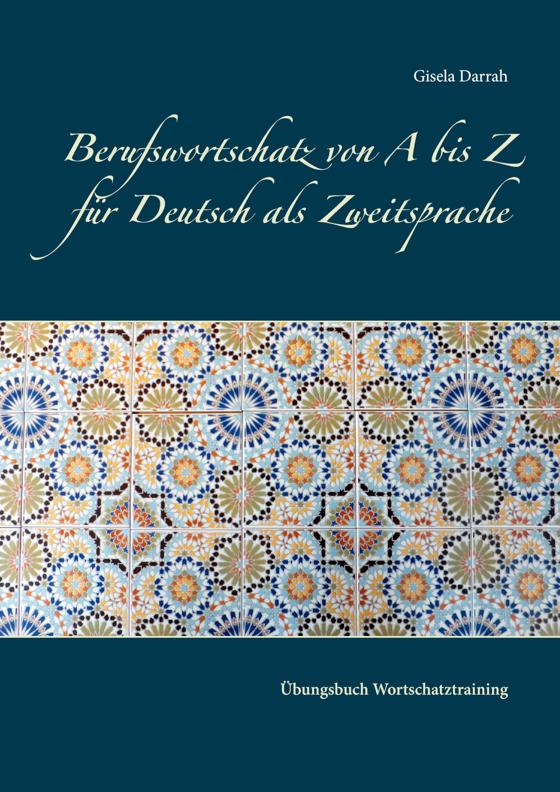 Berufswortschatz von A bis Z für Deutsch als Zweitsprache: Übungsbuch Wortschatztraining Foreign Languages ​​& Dictionaries