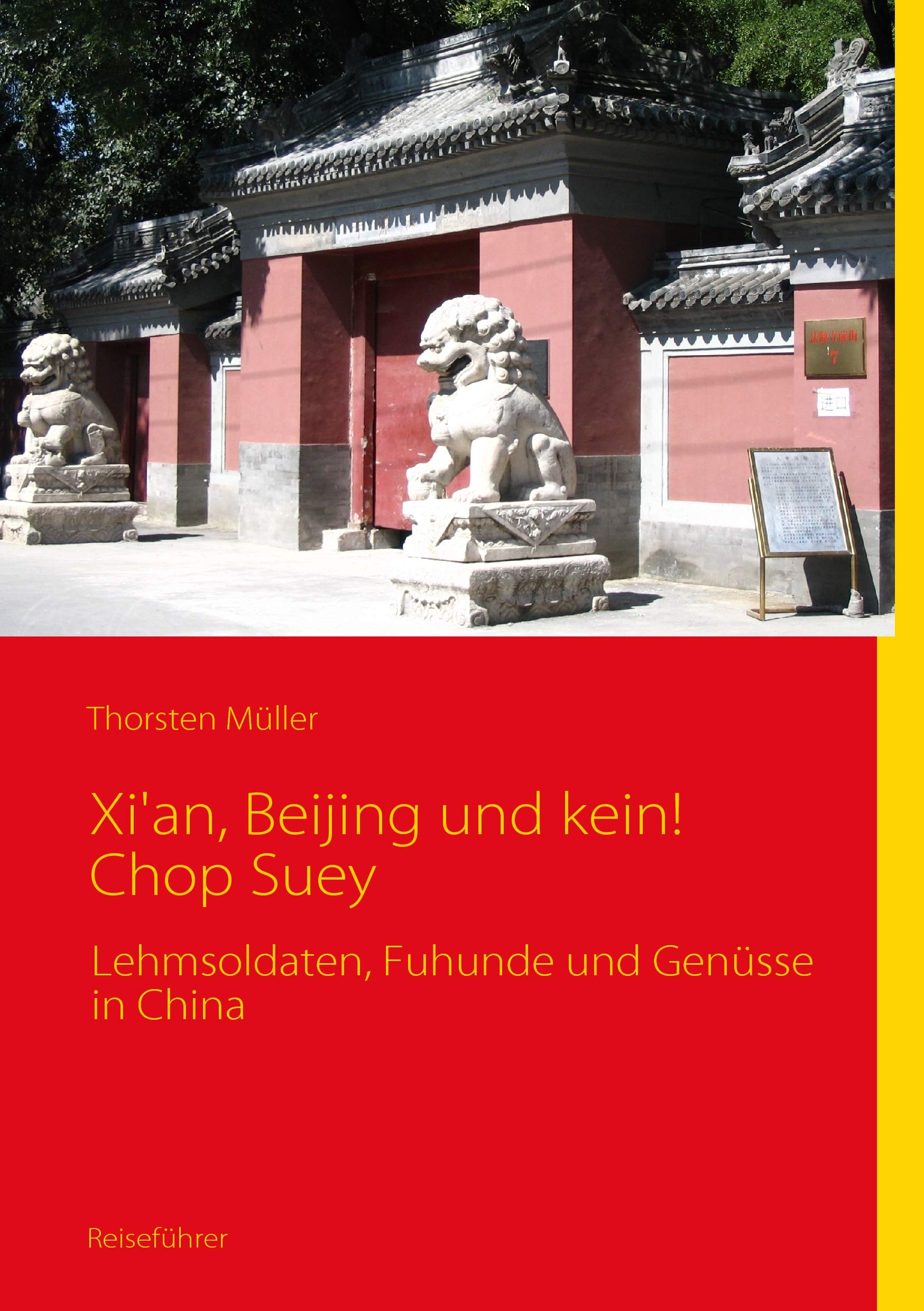 Xi'an, Beijing und kein! Chop Suey: Lehmsoldaten, Fuhunde und Genüsse in China Leisure, Home & Garden