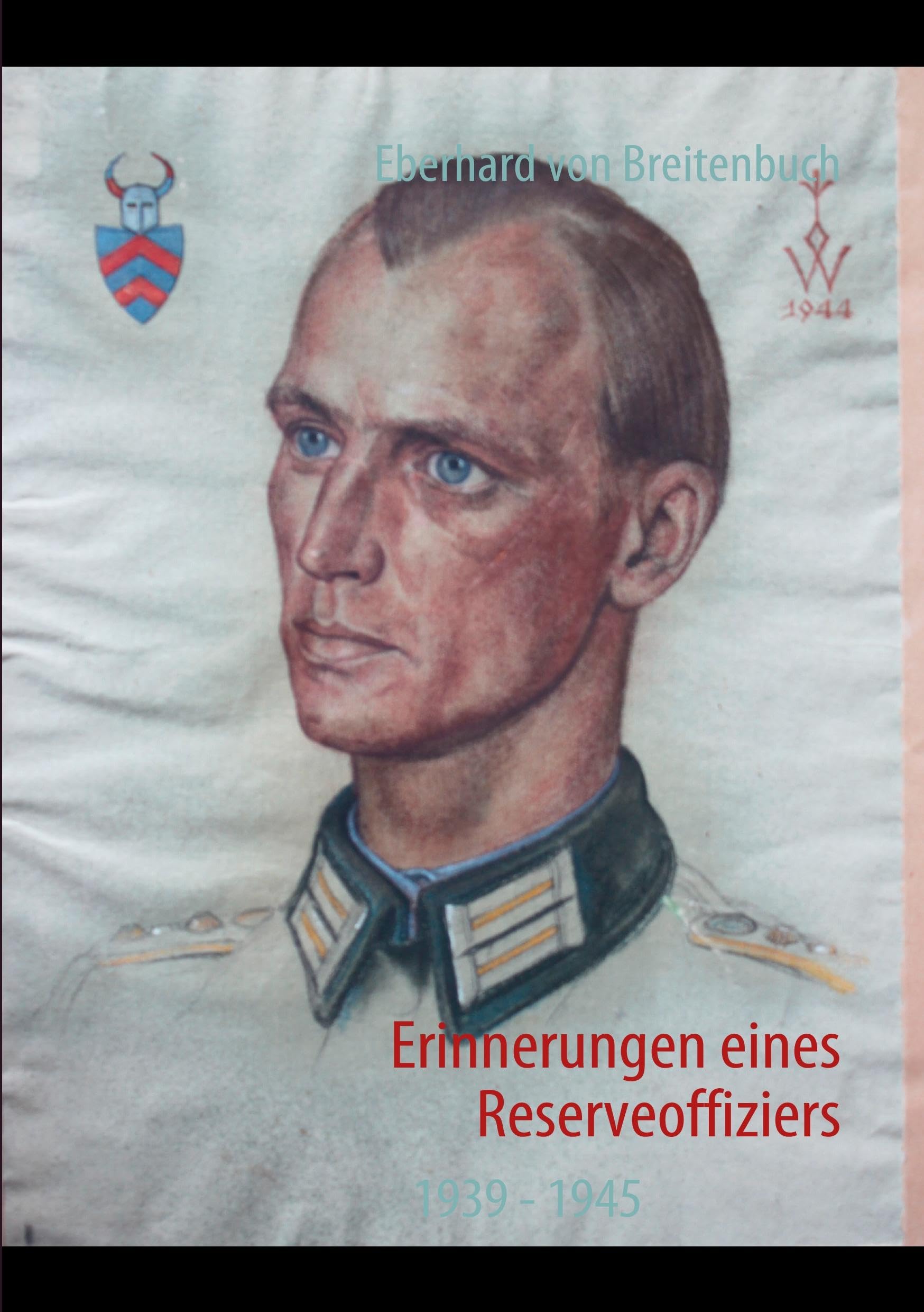 Erinnerungen eines Reserveoffiziers: 1939 - 1945 Politics & History