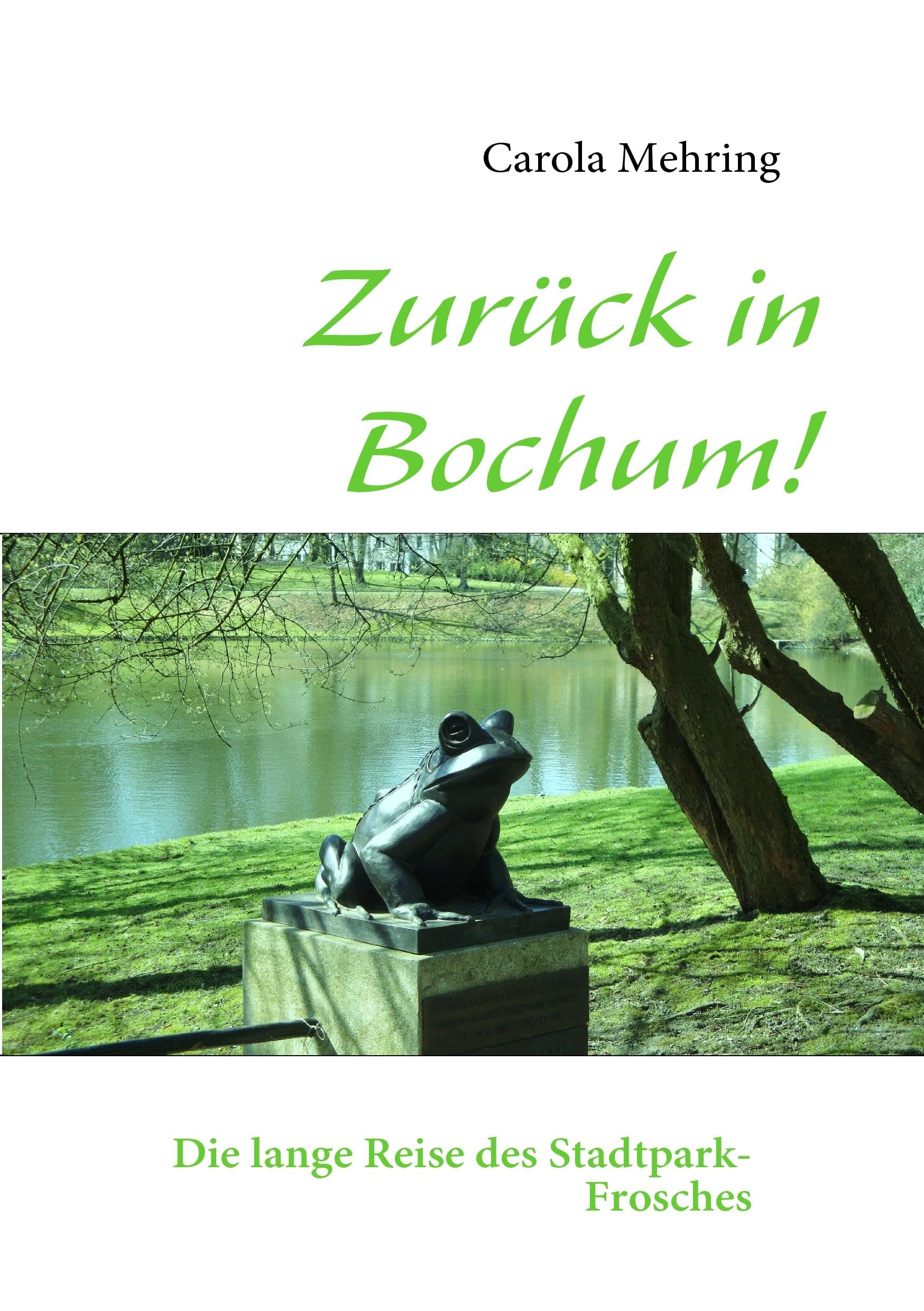 Zurück in Bochum!: Die lange Reise des Stadtpark-Frosches Non-fiction
