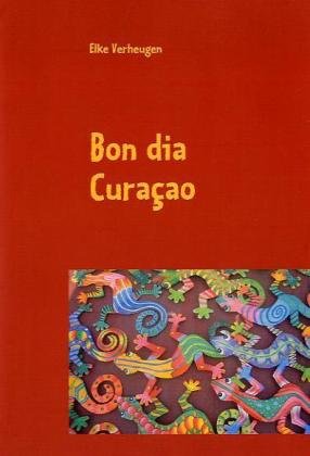 Bon dia Curaçao: Der etwas andere Reiseführer Travel