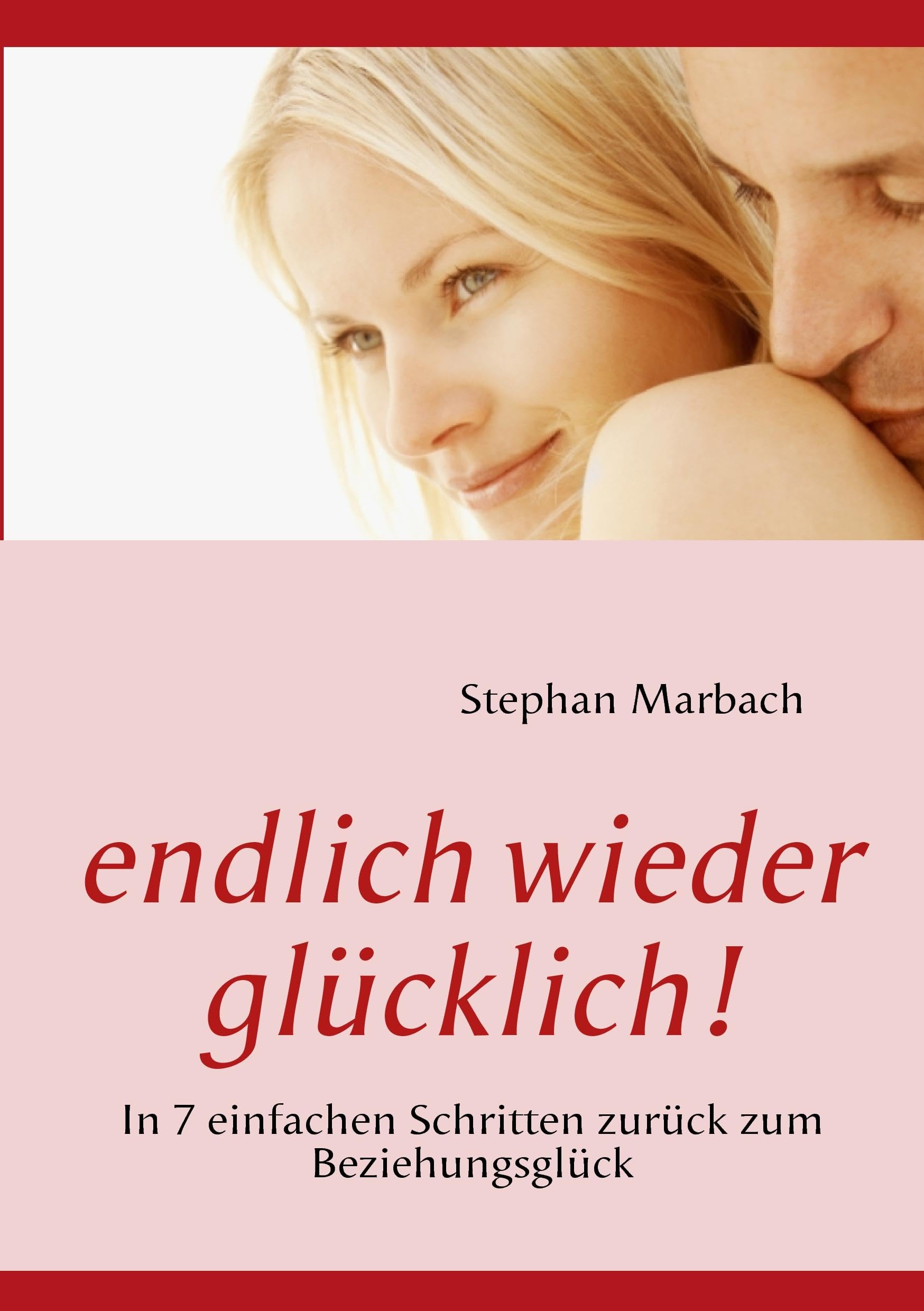 endlich wieder glücklich!: In 7 einfachen Schritten zurück zum Beziehungsglück Parents & Children