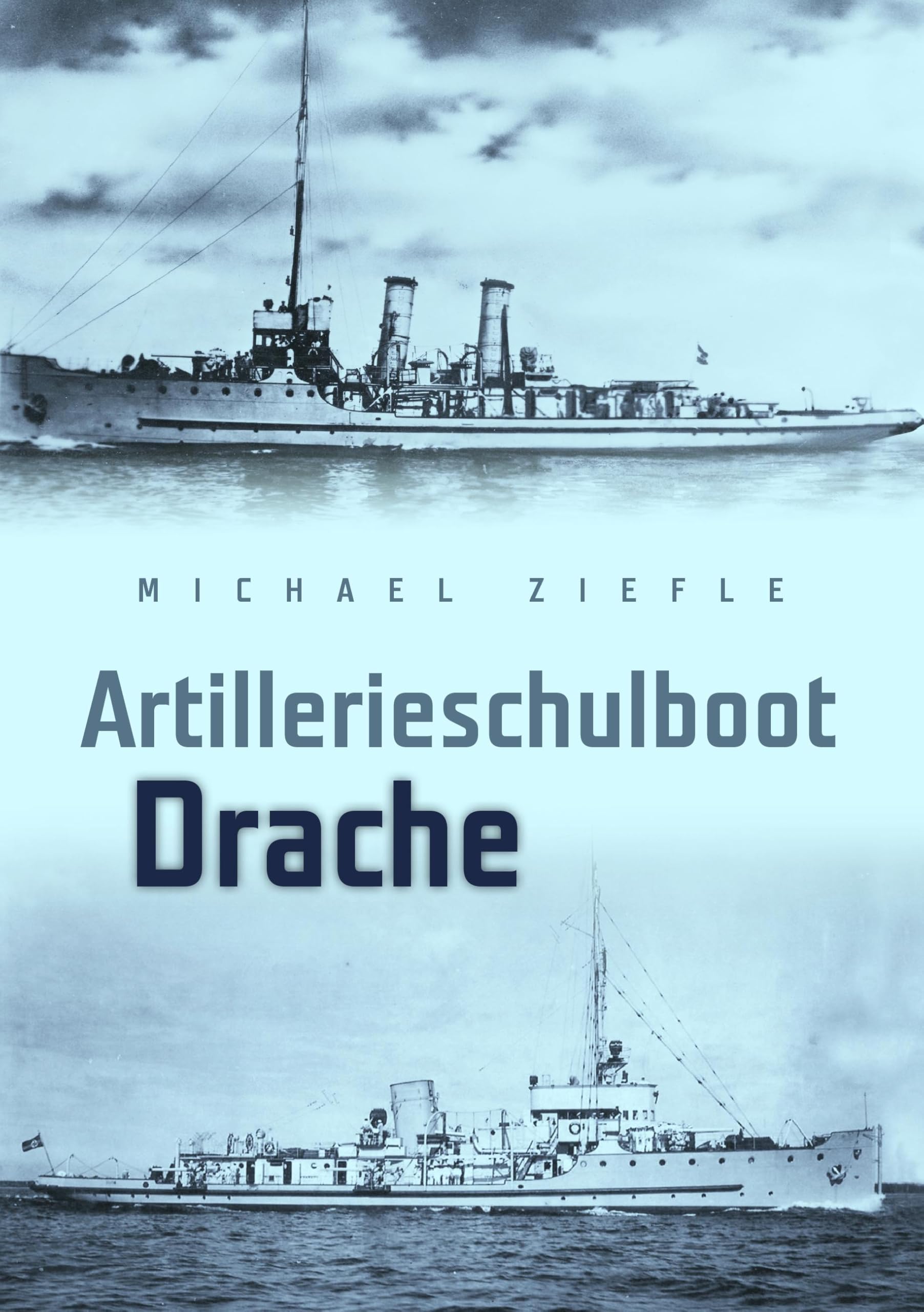 Artillerieschulboot "Drache": und die Erlebnisse des Emil Weinmann Politics & History