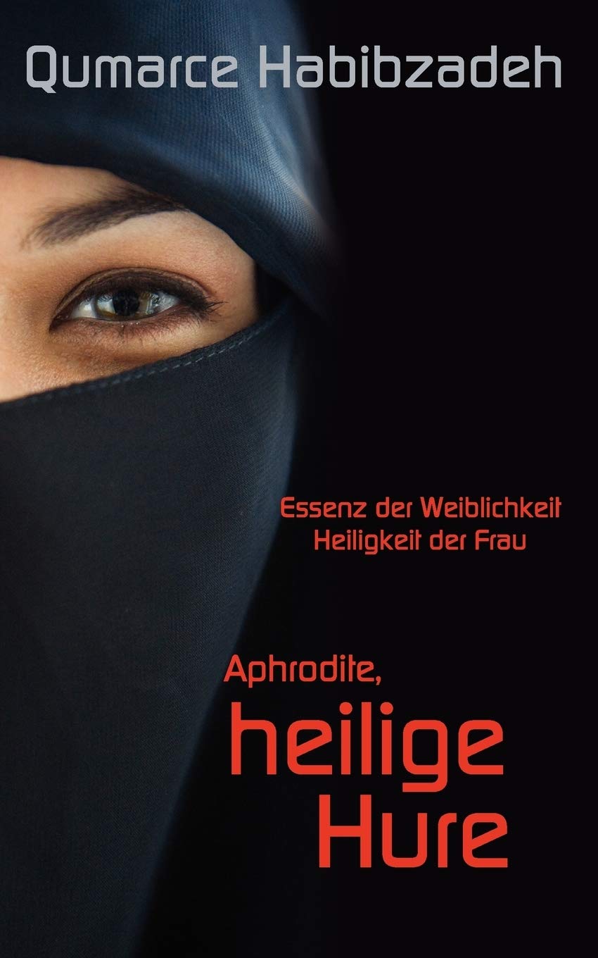 Aphrodite, heilige Hure: Essenz der Weiblichkeit - Heiligkeit der Frau Contemporary literature