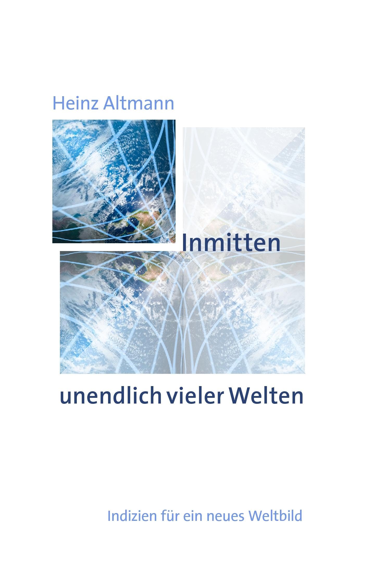 Inmitten unendlich vieler Welten: Indizien für ein neues Weltbild Philosophy