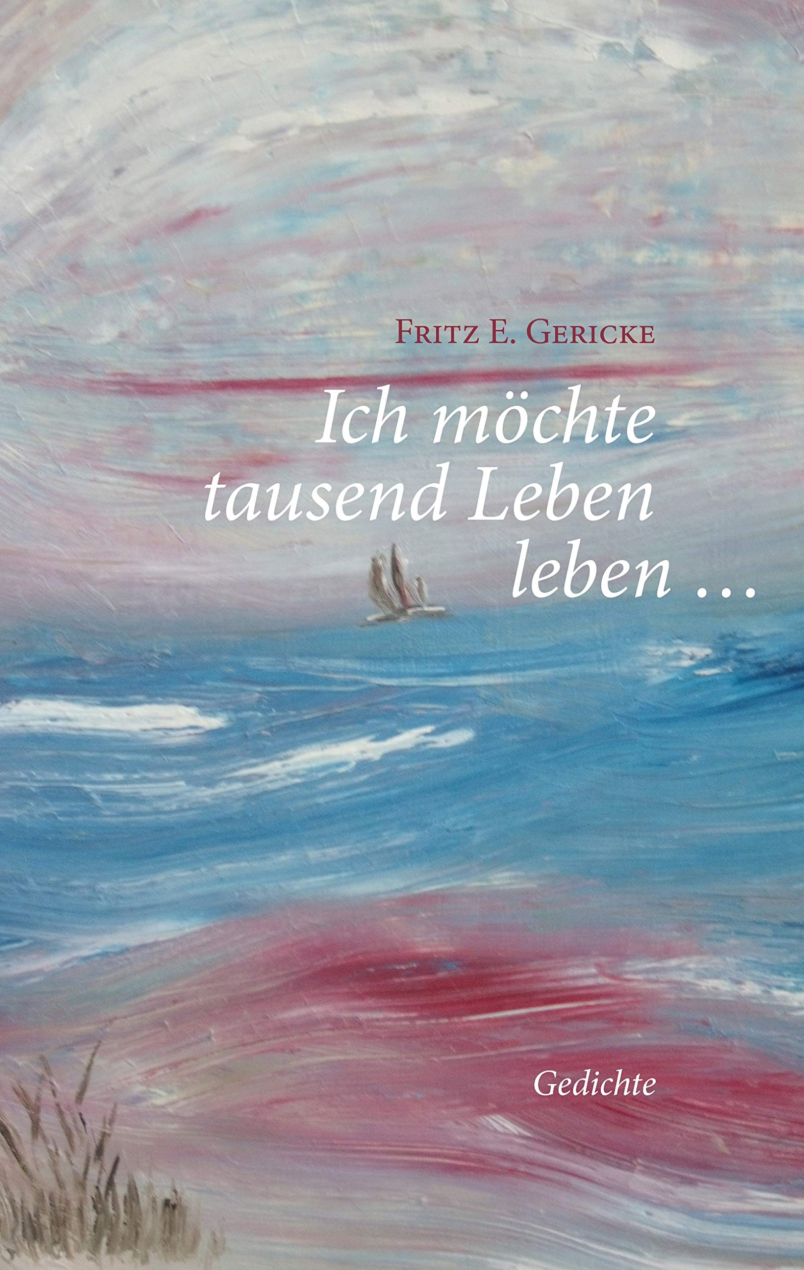 Ich möchte tausend Leben leben ... Poetry
