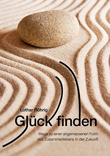 Glück finden: Suche nach einer angemessenen Form des Zusammenlebens in der Zukunft book