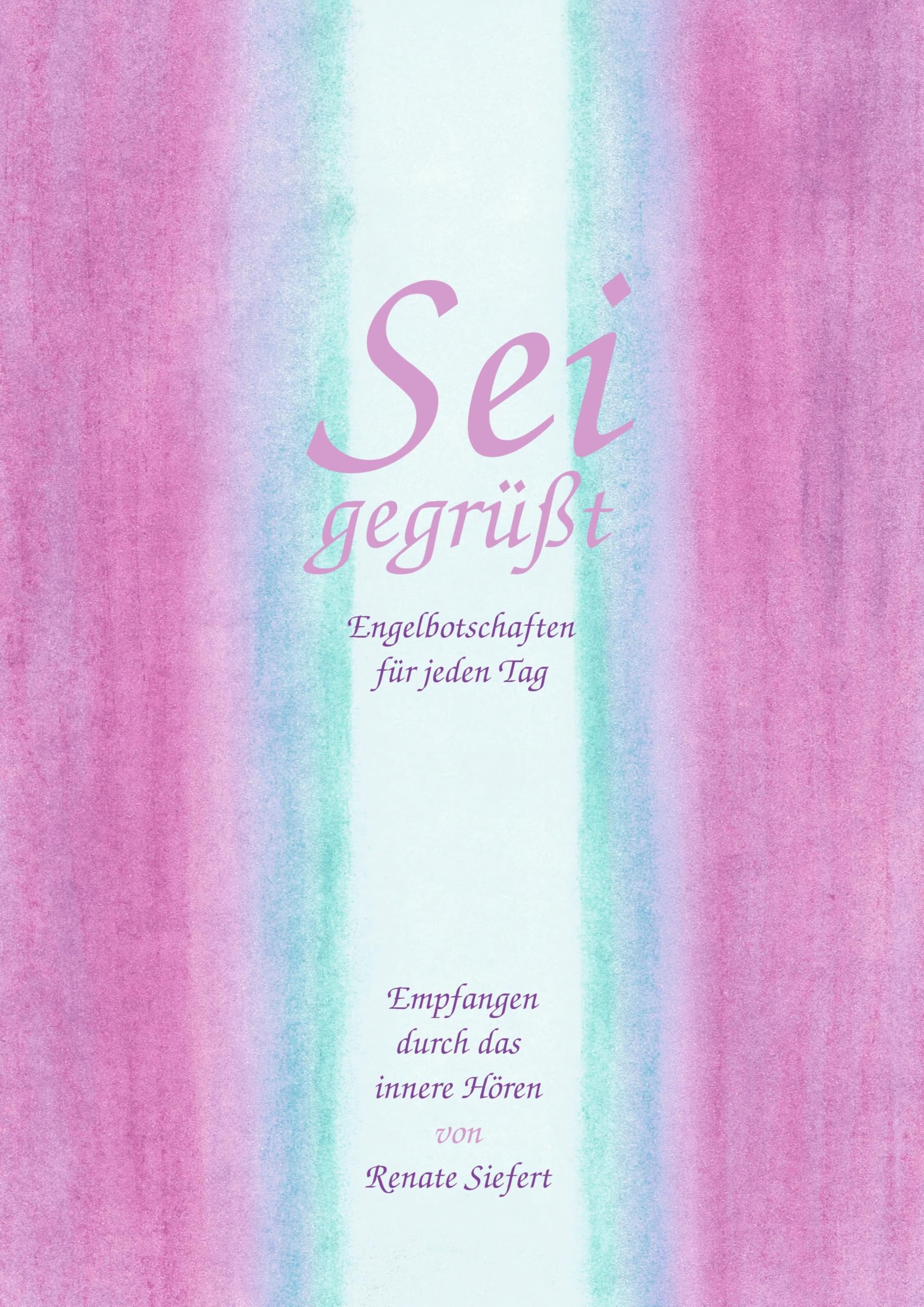 Sei gegrüßt. Engelbotschaften für jeden Tag Religion & Esotericism