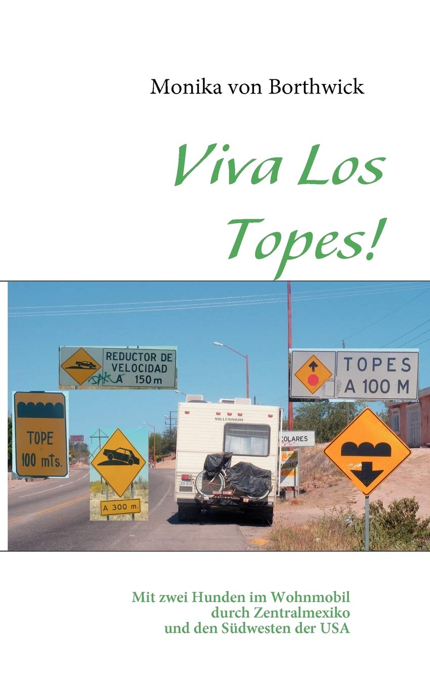 Viva Los Topes!: Mit zwei Hunden im Wohnmobil durch Zentralmexiko und den Südwesten der USA Leisure, Home & Garden