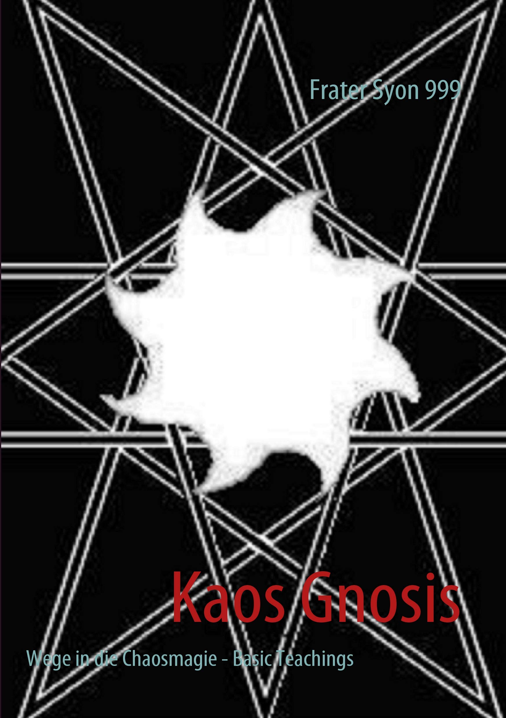 Kaos Gnosis: Wege in die Chaosmagie - Basic Teachings Religion & Esotericism