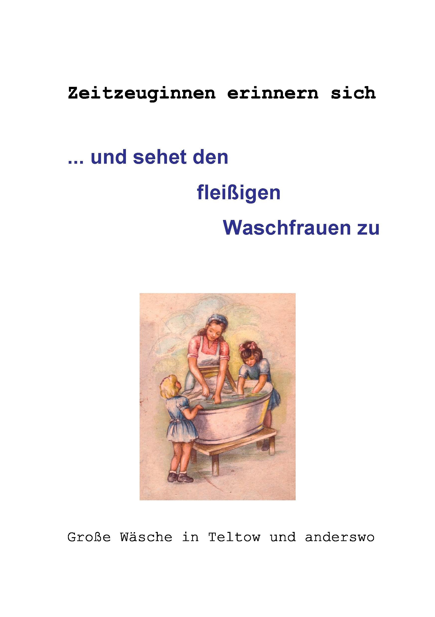 ... und sehet den fleißigen Waschfrauen zu: Große Wäsche in Teltow und anderswo Leisure, Home & Garden