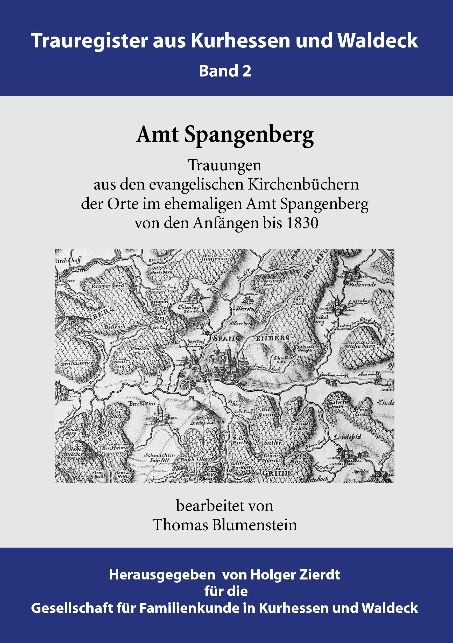 Amt Spangenberg: Trauungen aus den evangelischen Kirchenbüchern der Orte im ehemaligen Amt Spangenberg von den Anfängen bis 1830 Politics & History