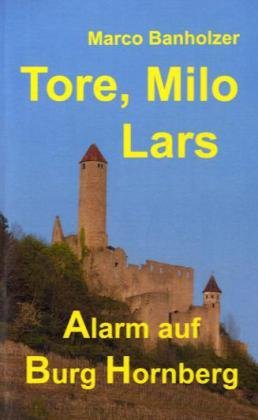 Tore, Milo und Lars - Alarm auf Burg Hornberg Novels & Short Stories
