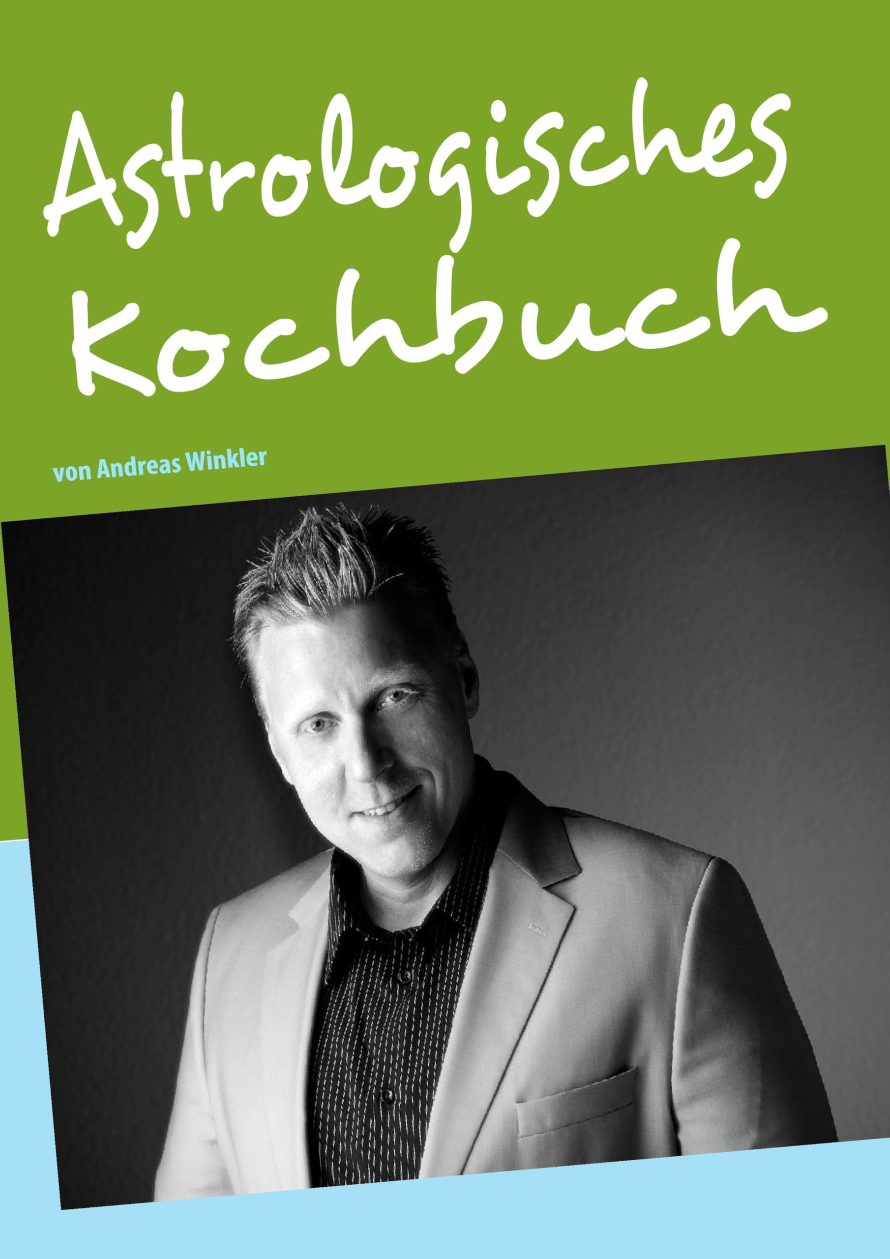Astrologisches Kochbuch: von Andreas Winkler Leisure, Home & Garden