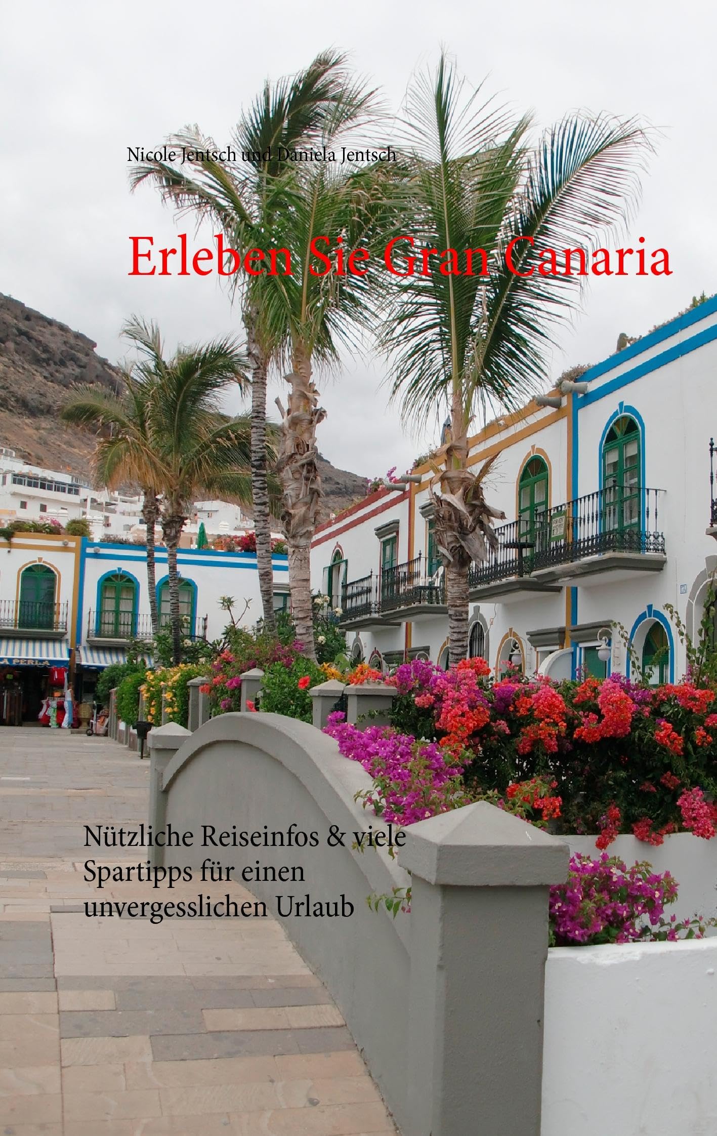 Erleben Sie Gran Canaria: Nützliche Reiseinfos & viele Spartipps für einen unvergesslichen Urlaub Leisure, Home & Garden