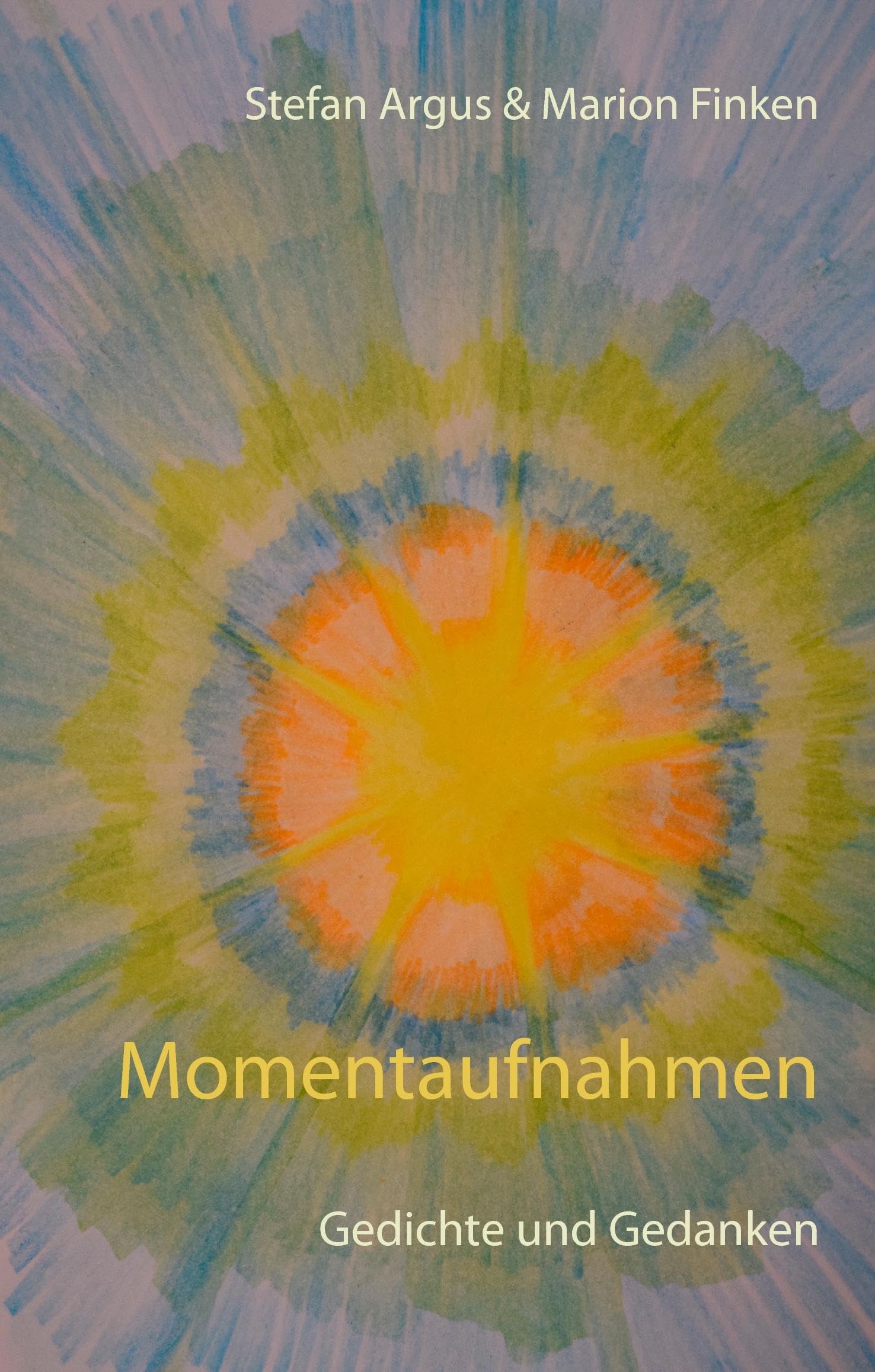 Momentaufnahmen: Gedichte und Gedanken Poetry