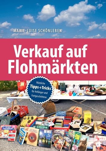 Verkauf auf Flohmärkten: Nützliche Tipps und Tricks für Anfänger und Fortgeschrittene Hobbies & Crafts