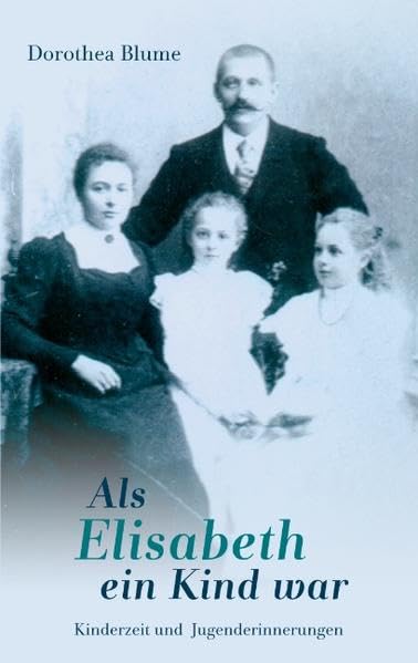 Als Elisabeth ein Kind war: Erinnerungen an Kindheit und Jugend Contemporary literature