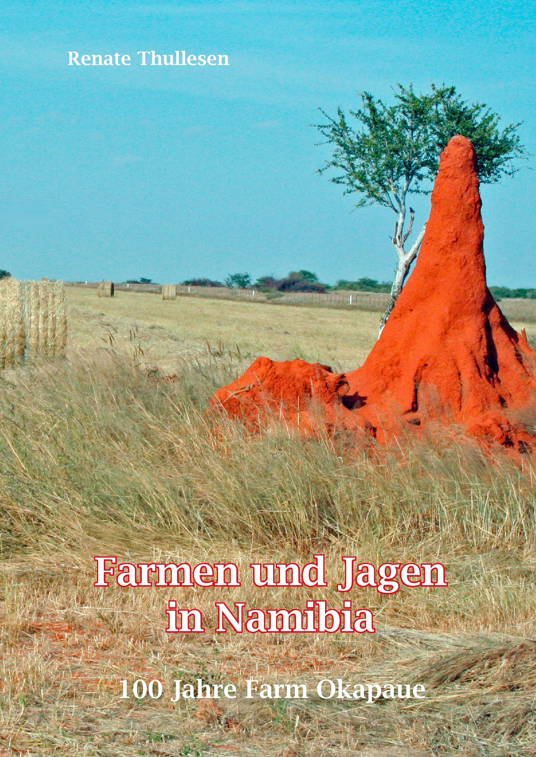 Farmen und Jagen in Namibia: 100 Jahre Okapaue - Eine Bilderchronik Contemporary literature