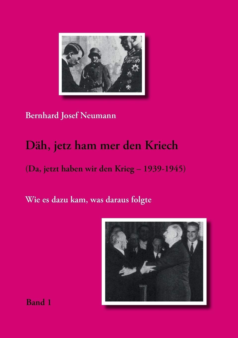 Dah, jetz ham mer den Kriech (Band 1): Wie es dazu kam, was darauf folgte book
