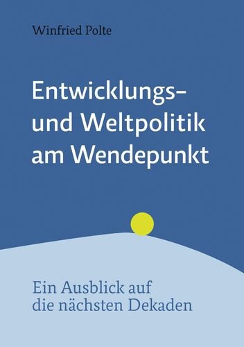 Entwicklungspolitik und Weltpolitik am Wendepunkt: Ein Ausblick auf die nächste Dekaden Politics & History