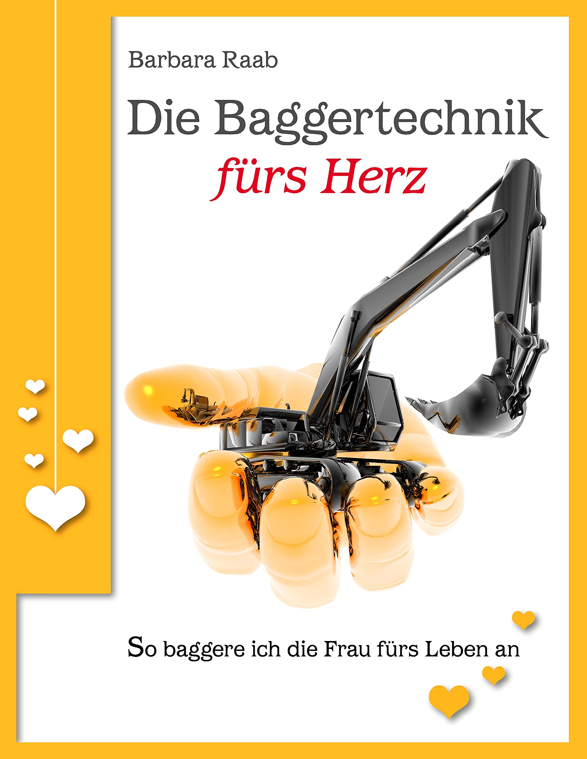Product Image: Die Baggertechnik fürs Herz