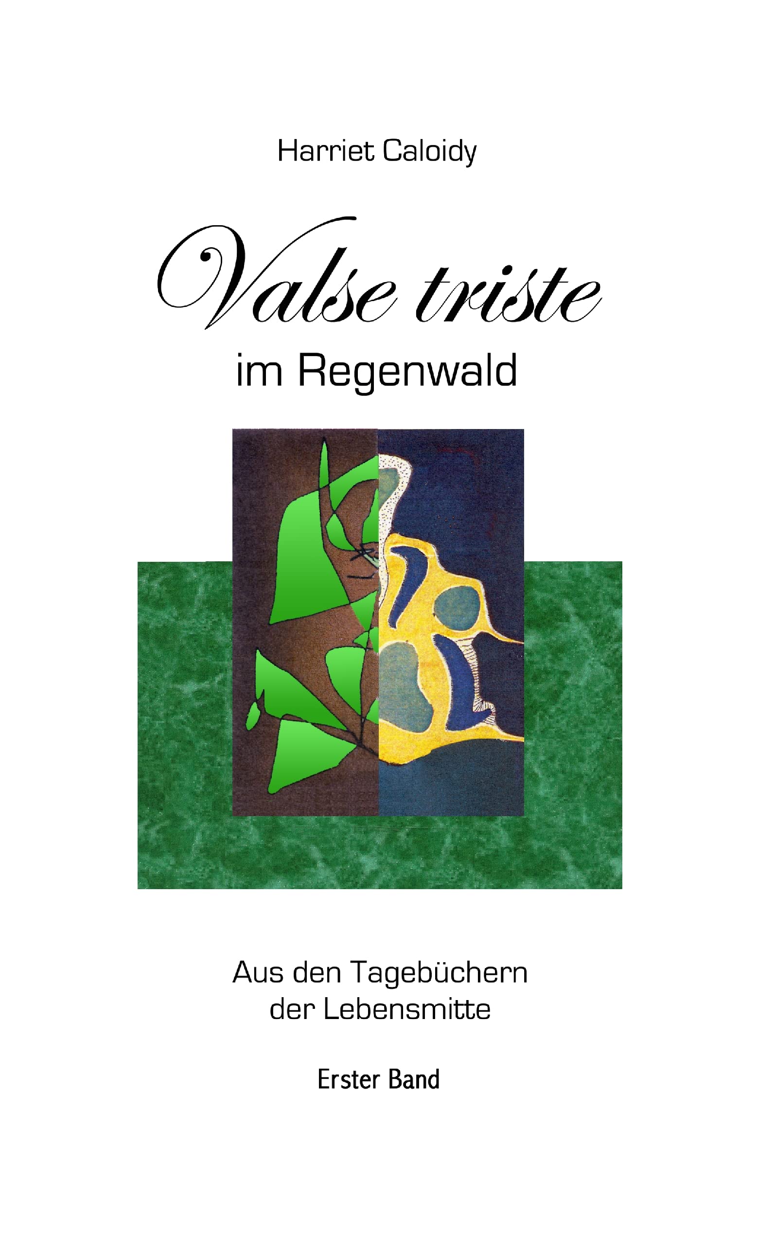 Valse triste im Regenwald: Aus den Tagebüchern der Lebensmitte Band 1 Leisure, Home & Garden