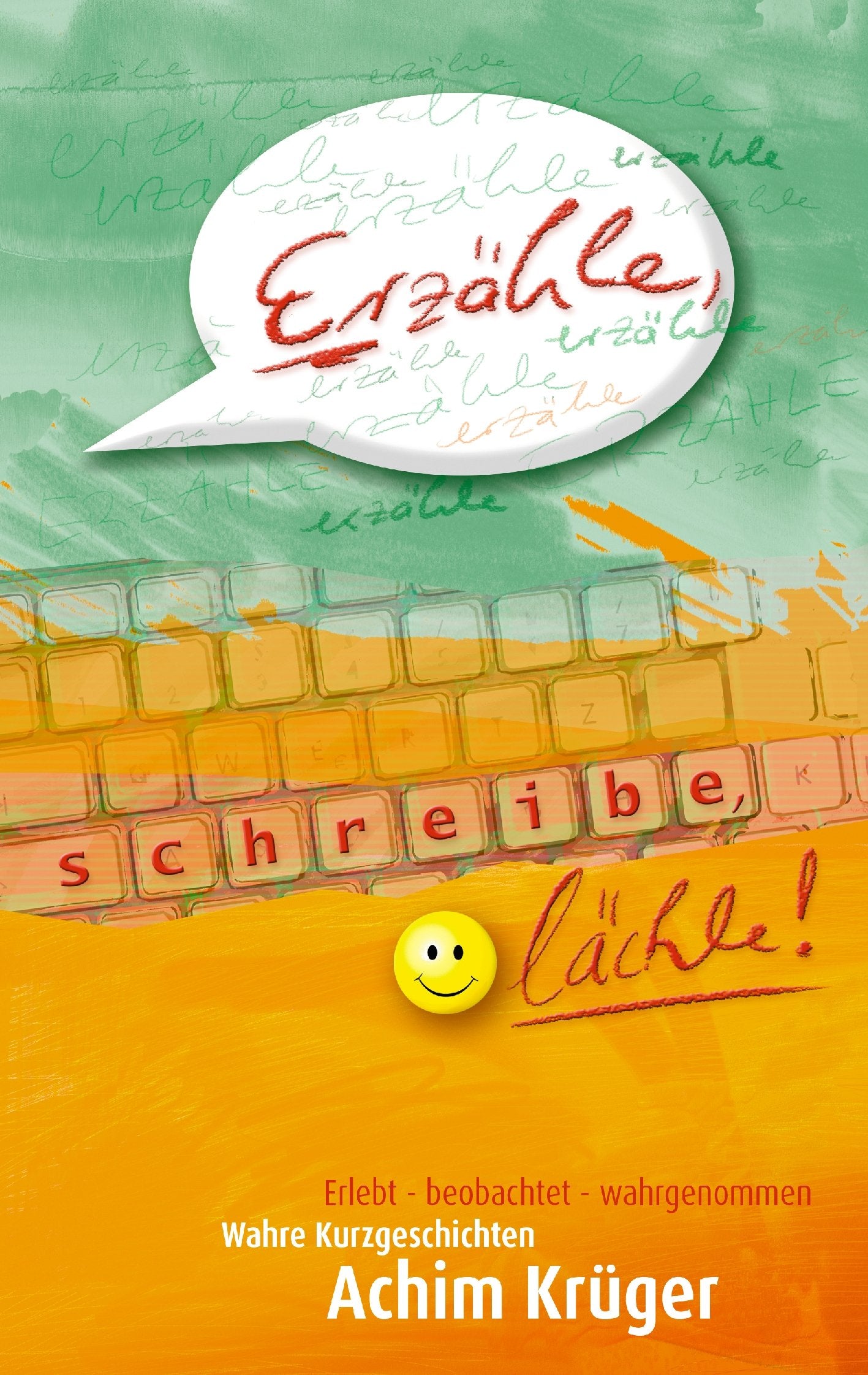Erzähle - schreibe - lächle: Erlebt - beobachtet - wahrgenommen Contemporary literature