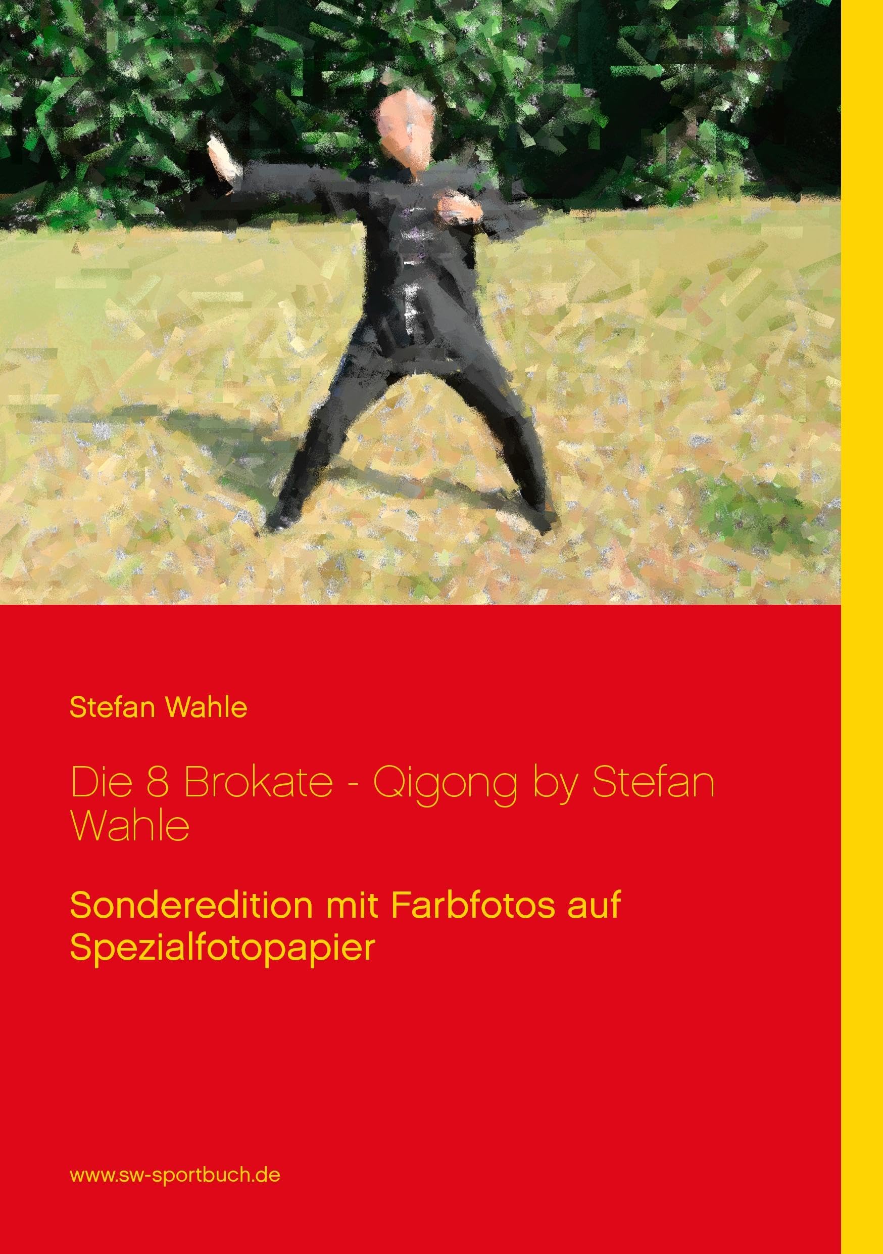Die 8 Brokate - Qigong by Stefan Wahle: Sonderedition mit Farbfotos auf Spezialfotopapier Health, Nutrition & Fitness