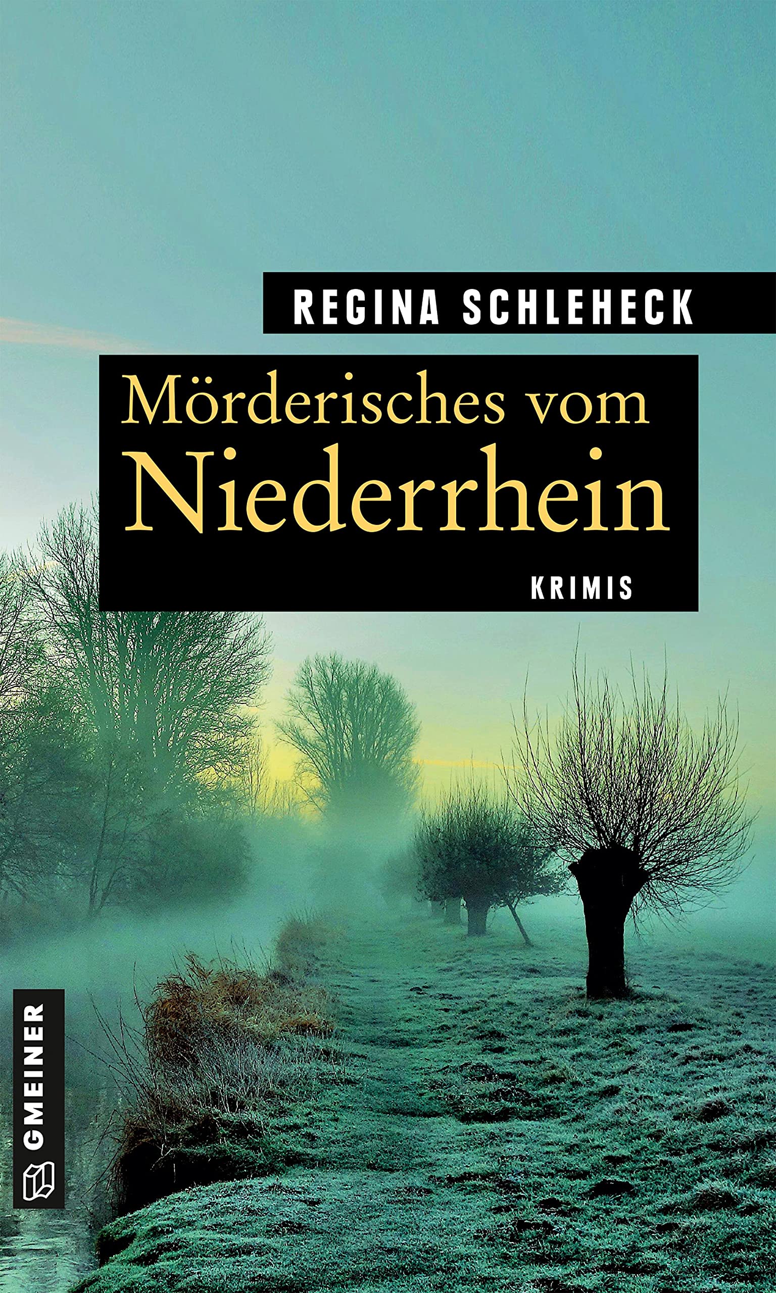 Mörderisches vom Niederrhein: Krimis (Kriminelle Freizeitführer im GMEINER-Verlag) Essays & Short Stories
