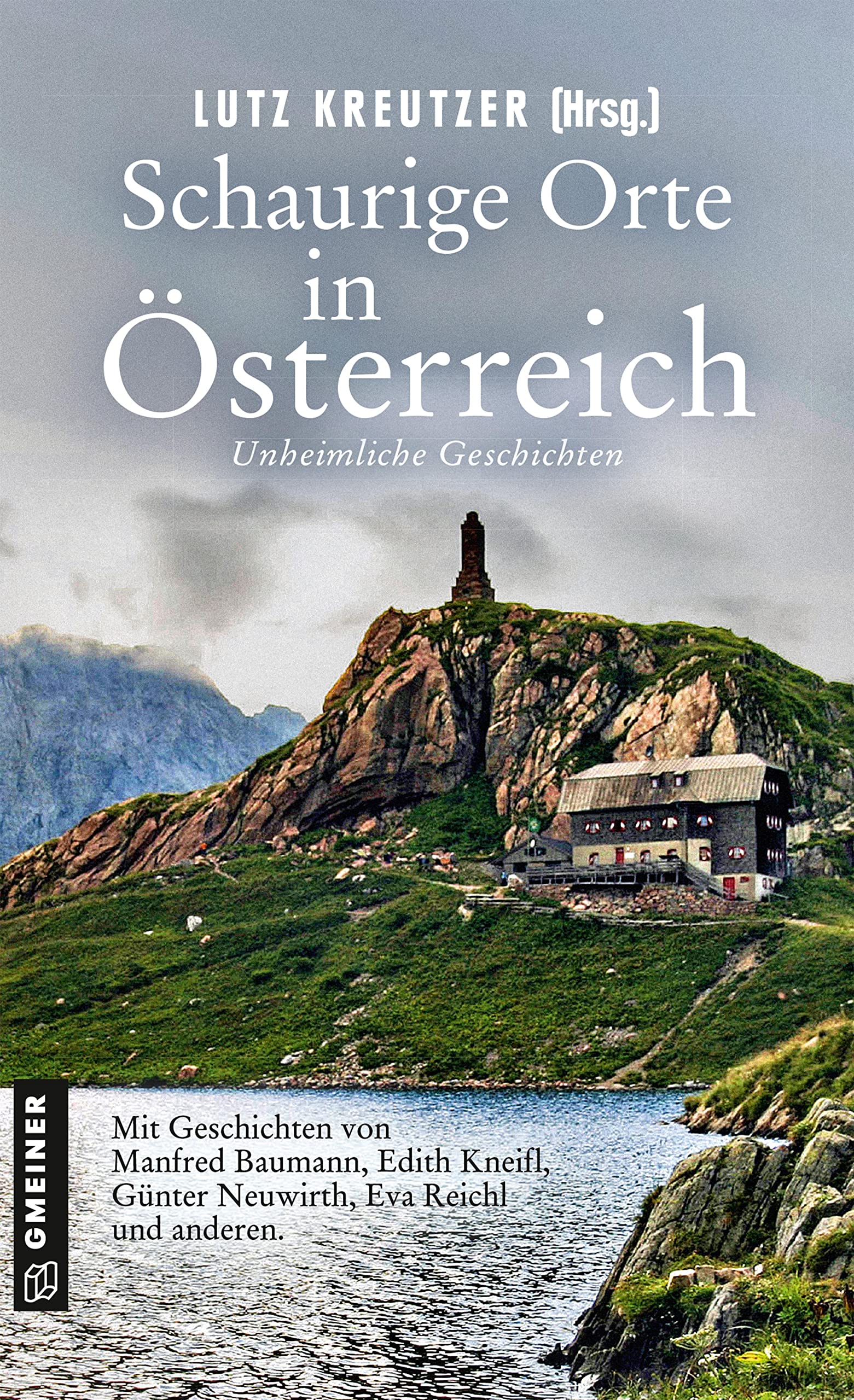Schaurige Orte in Österreich: Unheimliche Geschichten (Kriminalromane im GMEINER-Verlag) Essays & Short Stories