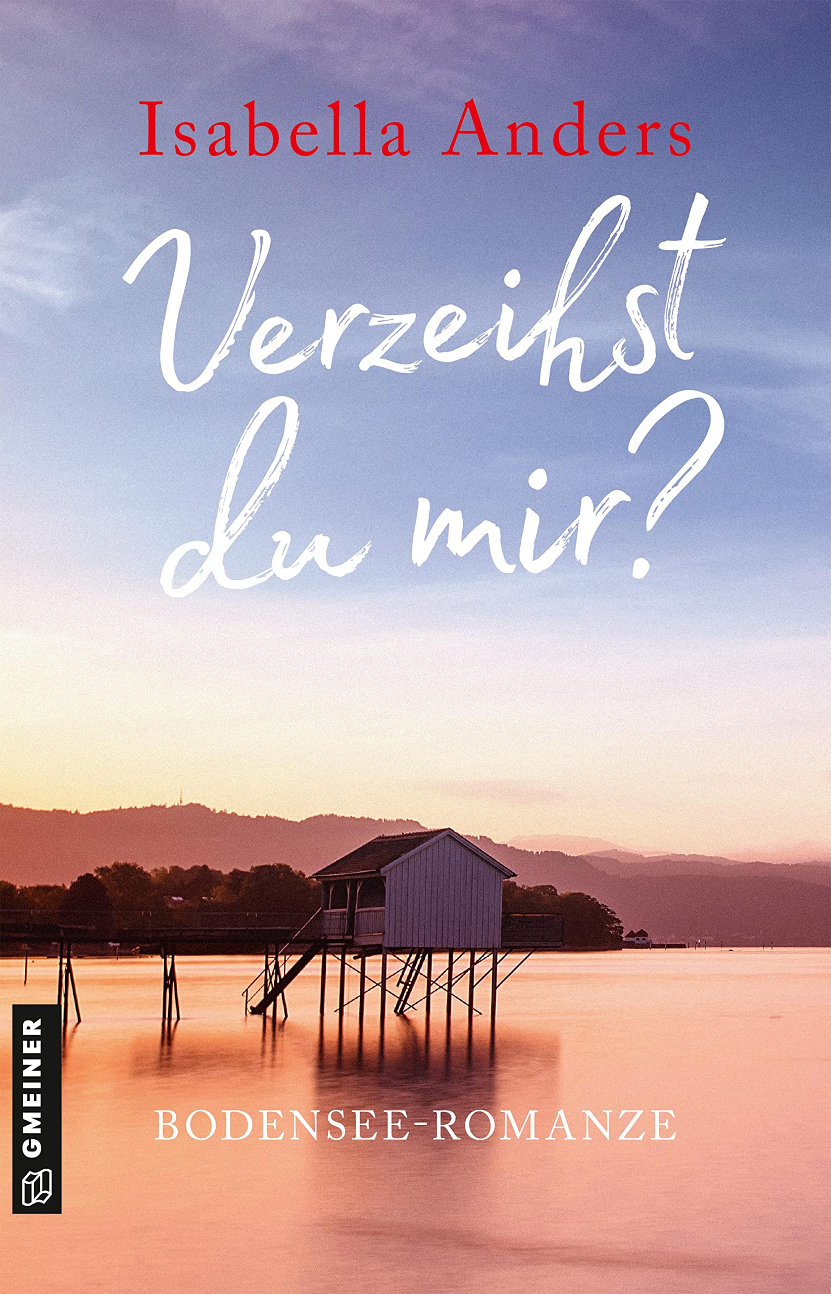 Verzeihst du mir?: Bodensee-Romanze (Romane im GMEINER-Verlag) Contemporary literature