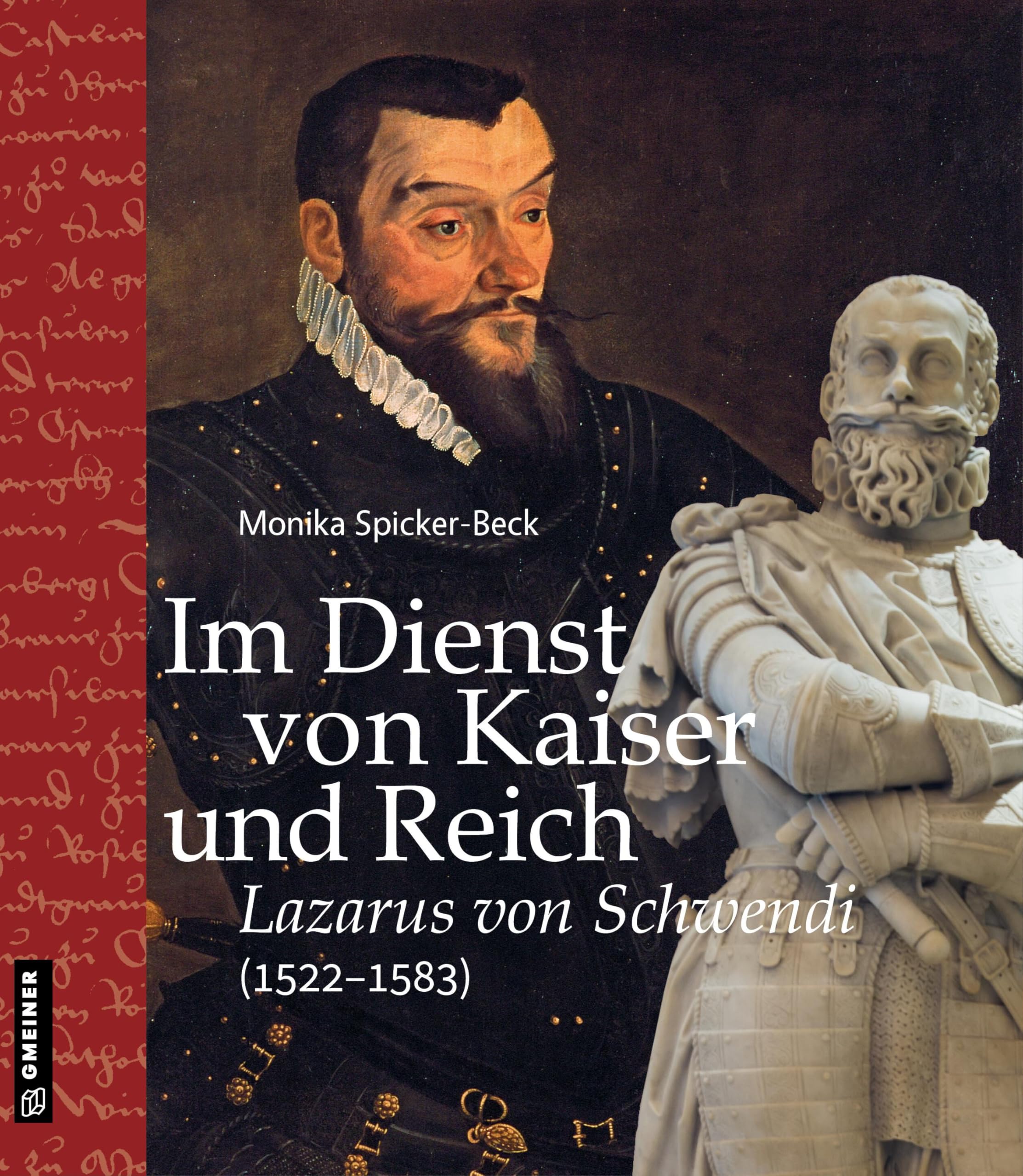 Im Dienst von Kaiser und Reich: Lazarus von Schwendi (1522–1583) (Regionalgeschichte im GMEINER-Verlag) Memories