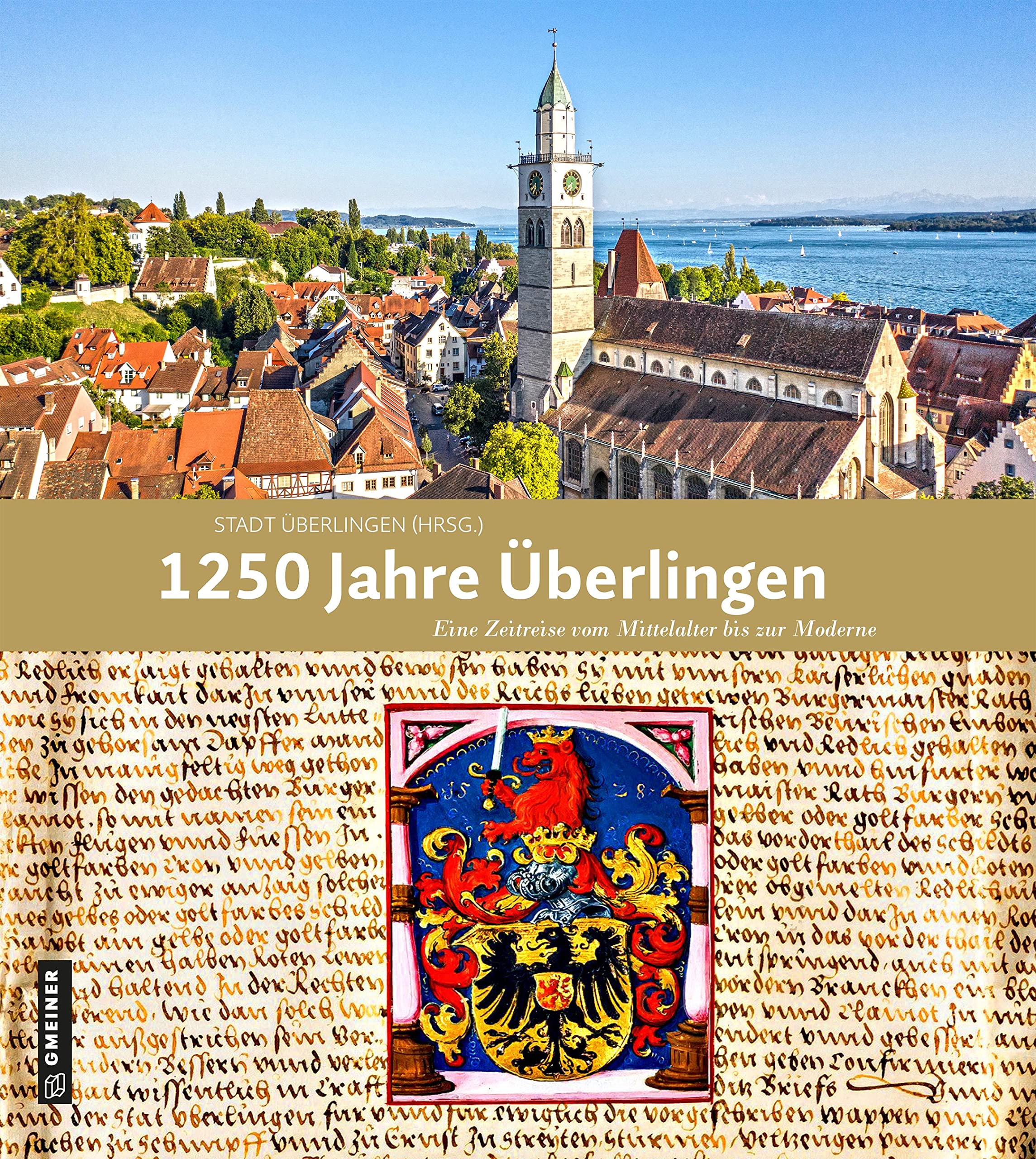 1250 Jahre Überlingen: Eine Zeitreise vom Mittelalter bis zur Moderne (Regionalgeschichte im GMEINER-Verlag) Contemporary literature