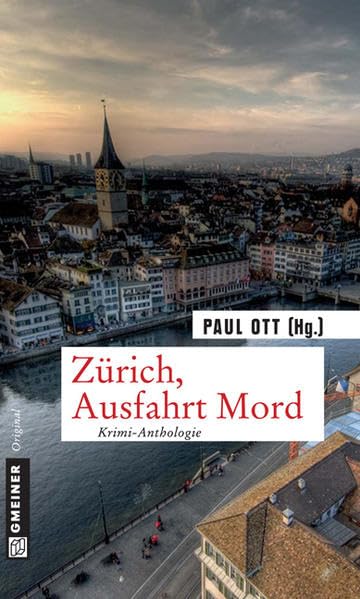 Zürich, Ausfahrt Mord: Krimi-Anthologie (Kriminalromane im GMEINER-Verlag) Essays & Short Stories