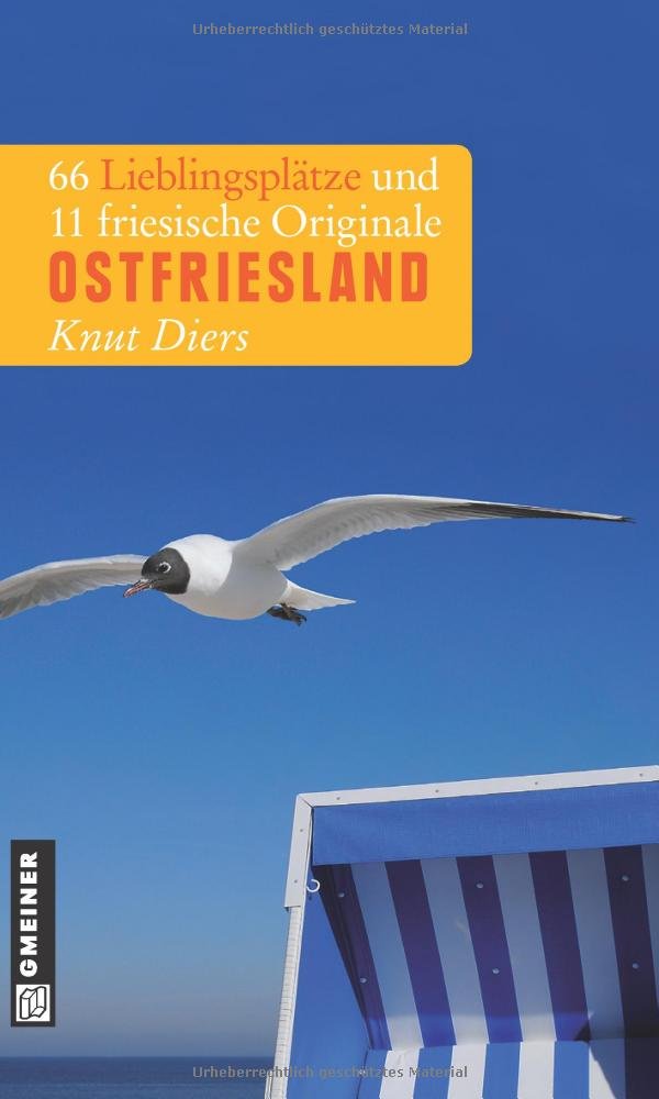 Ostfriesland: 66 Lieblingsplätze und 11 friesische Originale (Lieblingsplätze im GMEINER-Verlag) Leisure, Home & Garden Books