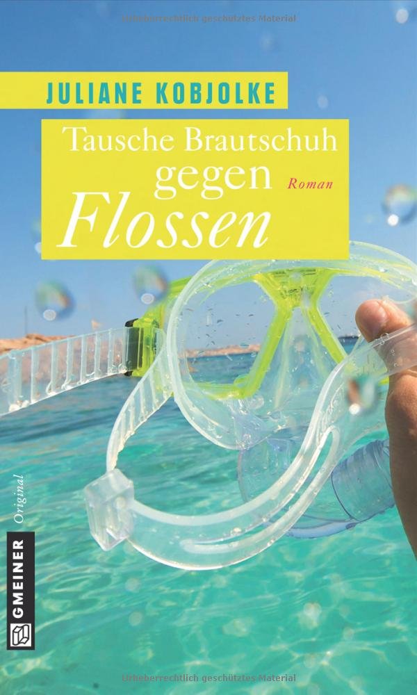 Tausche Brautschuh gegen Flossen: Roman Contemporary literature