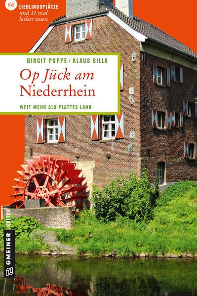 Op Jück am Niederrhein: 66 Lieblingsplätze und 11 mal lecker essen (Lieblingsplätze im GMEINER-Verlag): Weit mehr als plattes Land. 66 Lieblingsplätze und 11 mal lecker essen Leisure, Home & Garden