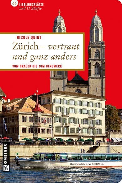 Zürich - vertraut und ganz anders: Vom Brauer bis zum Bergwerk (Lieblingsplätze im GMEINER-Verlag) Leisure, Home & Garden