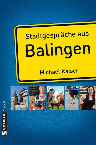 Stadtgespräche aus Balingen (Stadtporträts im GMEINER-Verlag) Social Sciences