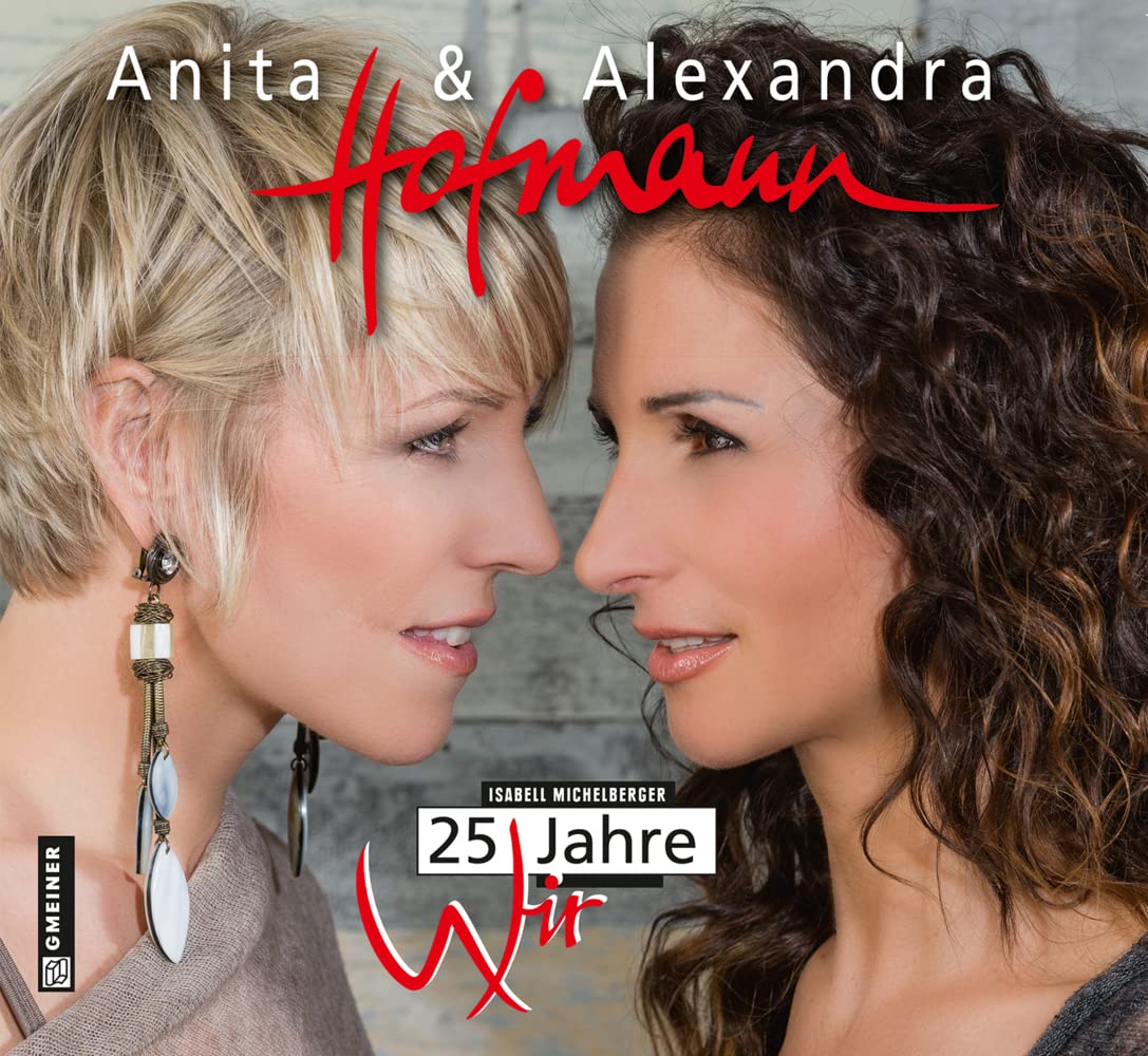 Anita und Alexandra Hofmann: 25 Jahre wir (Bildbände im GMEINER-Verlag) Arts & Music